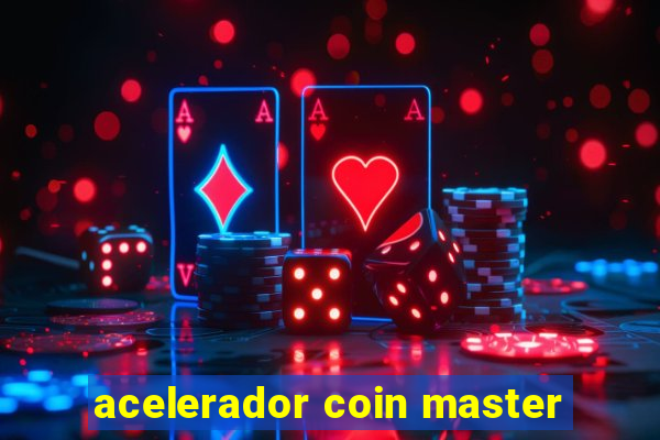 acelerador coin master